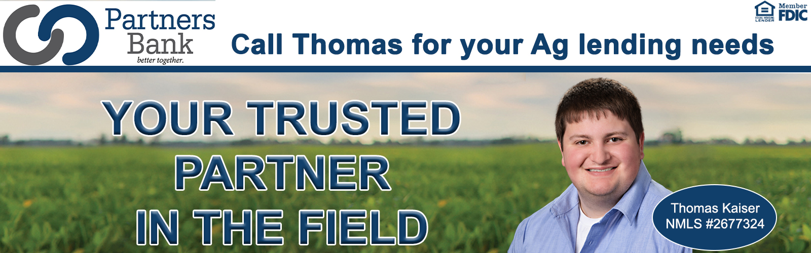Partners Bank banner with a smiling man in a blue shirt beside a farmland, and the slogan “YOUR TRUSTED PARTNER IN THE FIELD” with a Thomas Kaiser NMLS badge on the right.